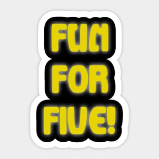 Fun for Five Sticker
